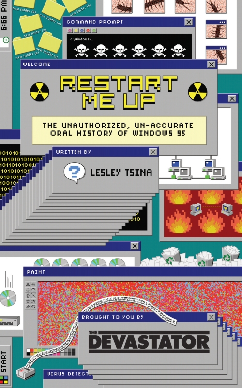 Book cover of Restart Me Up: The Unauthorized, Un-Accurate Oral History of Windows 95